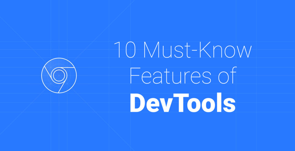 10 Must-Know Features of Chrome DevTools