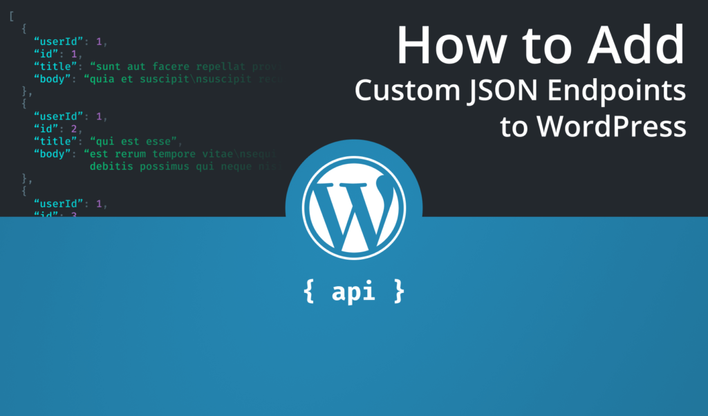 How to Add Custom JSON Endpoints to Your WordPress