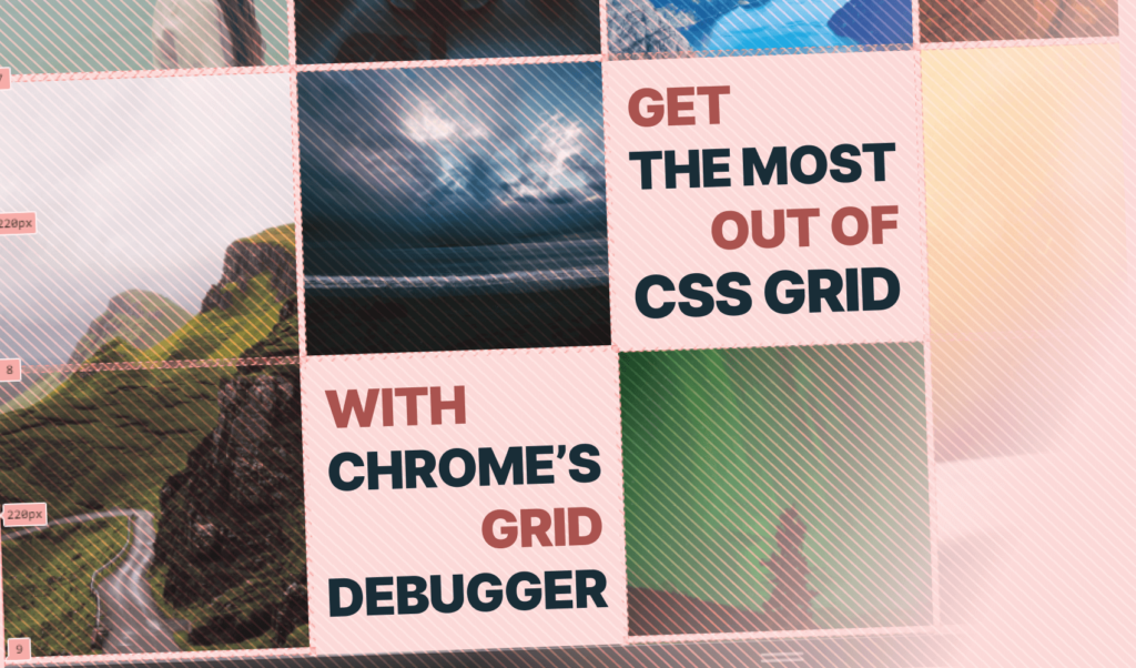 Get the Most out of CSS Grids with Chrome 87