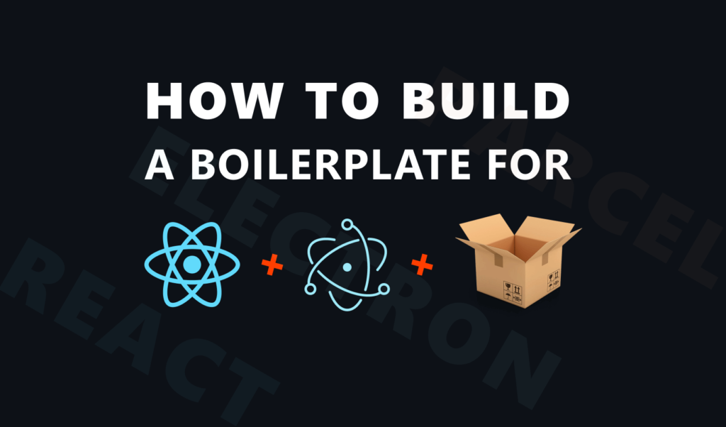 How to Bundle your React-Electron App by Parcel