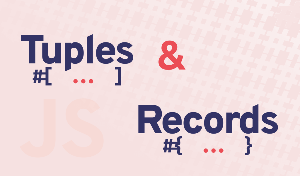 What are Tuples and Records in JavaScript?