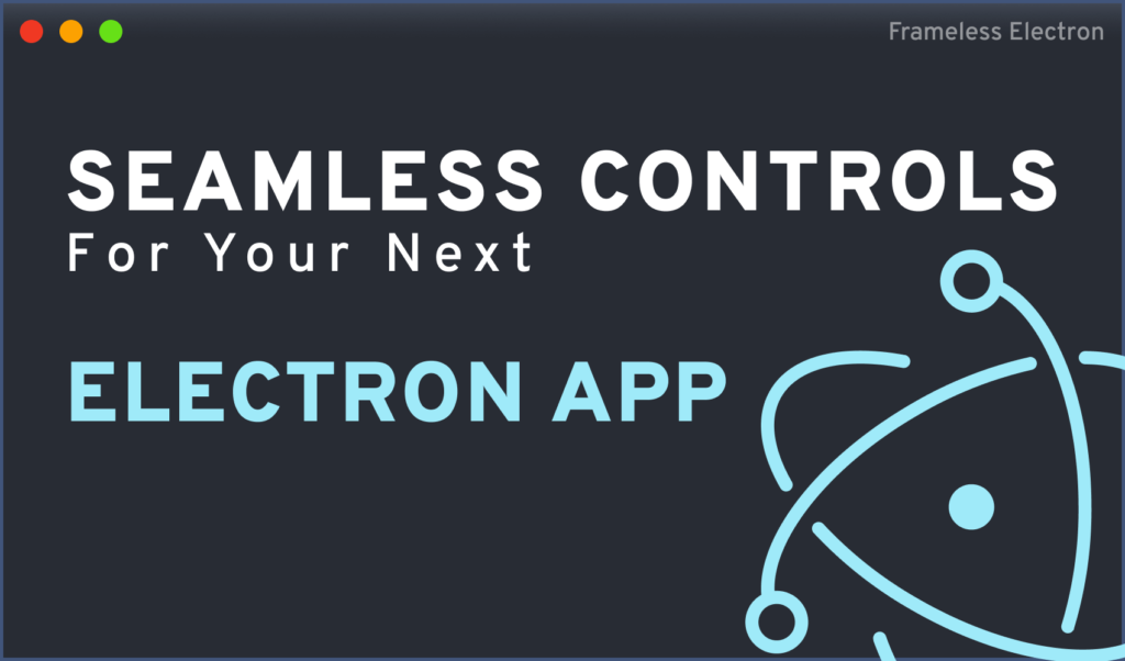 How to Make Frameless Window for Electron with Custom Controls