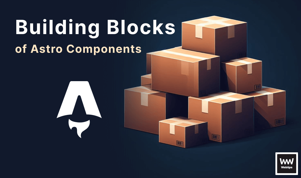 The Building Blocks of Astro Components