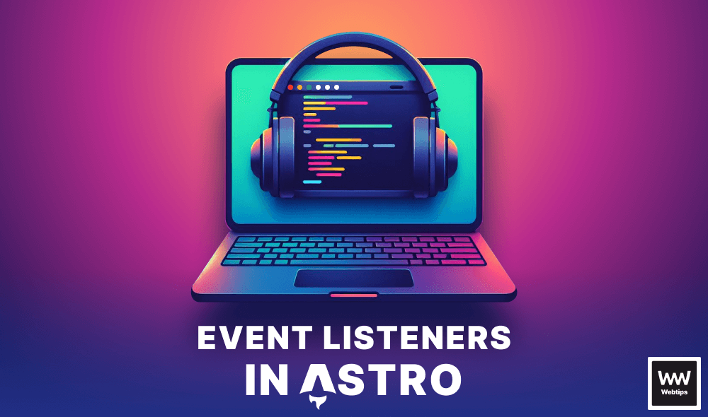 How to Work With Event Listeners in Astro